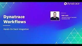 Dynatrace Workflows: Hands-On Slack Integration