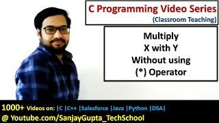 Multiply x with y without using multiplication operator in C programming | C programming tutorials