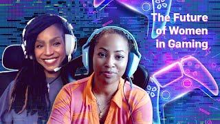 The Future of Women in Gaming With Letta J and Jay-Ann Lopez