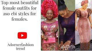 Top most beautiful styles for female outfits for aso ebi, owanbe.