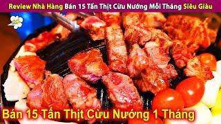 Review Nhà Hàng Bán 15 Tấn Thịt Cừu Nướng Mỗi Tháng Siêu Giàu | Review Con Người Và Cuộc Sống