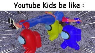 Youtube Kids be like :