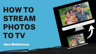 How to Stream Photos to TV | Nero MediaHome Tutorial