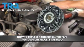 How to Replace Fan Clutch 1999-04 Chevy Silverado