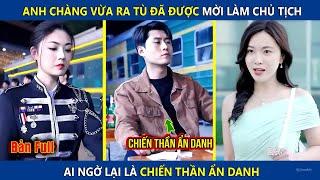 Anh Chàng Vừa Ra Tù Đã Được Mời Về Làm Chủ Tịch, Ai Ngờ Lại Là Chiến Thần Ẩn Danh | review phim