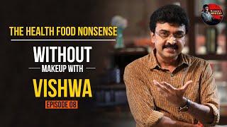 THE HEALTH FOOD NONSENSE | Episode 08 | Without Makeup with Vishwa