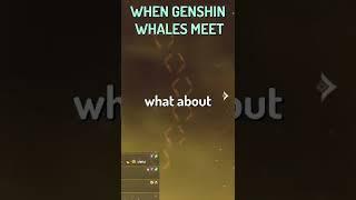 When Genshin Whales Meet!