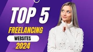 Top 5 Freelancing Websites to Boost Your Income in 2024