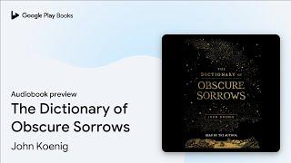 The Dictionary of Obscure Sorrows by John Koenig · Audiobook preview