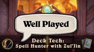 Well Played - Deck Tech: Spell Hunter with Zul'jin