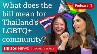 Thailand legalises same-sex marriage - What in the World podcast, BBC World Service