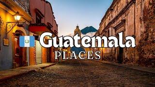 Top 10 Must Visit Places In Guatemala - Visit In Guatemala