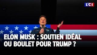 Elon Musk : soutien idéal ou boulet pour Trump ?｜LCI