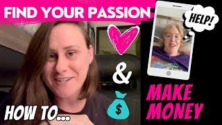 How To Find YOUR PASSION And MAKE MONEY ️ +  = 