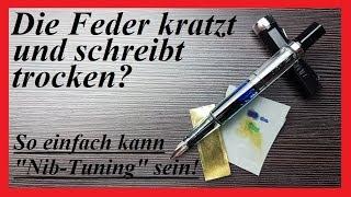 Feder kratzt und ist furztrocken? Nib-Tuning kann so einfach sein!