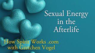 Sex and the Afterlife