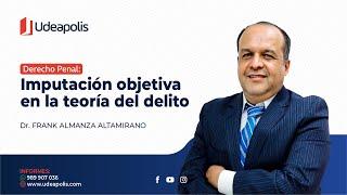 Imputación Objetiva en la Teoría del Delito | Frank Almanza Altamirano