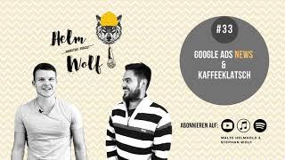 Google Ads News & Kaffeeklatsch im Helmwolf Podcast | #33 Helmwolf Marketing Podcast