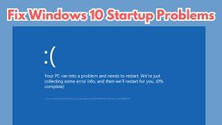 How to Fix Windows 10 Startup Problems | Solve Windows 10 Startup Issues