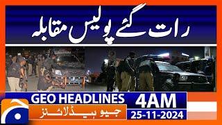 Late night police encounter| Geo News 4 AM Headlines (25 Nov 2024)