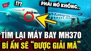 Chính thức nối lại 'CUỘC TÌM KIẾM' chiếc máy bay mất tích MH370, bí ẩn ngành hàng không | Động Tiin