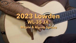 Dream Guitars 2023 Lowden WL-35 JX, AAAA Maple & AAAA Alpine Spruce #guitardemo #acousticguitar