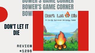 Bower's Game Corner #1298: Don't Let It Die Review