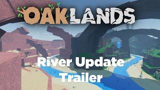 Oaklands - River Update Trailer