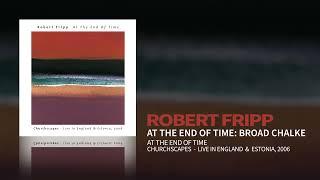 Robert Fripp - At The End Of Time: Broad Chalke - Live (At The End Of Time: Churchscapes (Live))