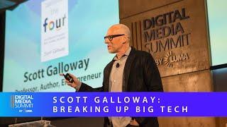 LUMA's Digital Media Summit '18: Scott Galloway - Breaking Up Big Tech