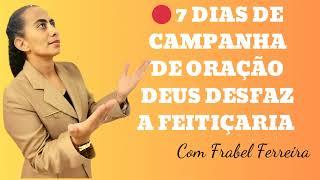  7 DIAS DE CAMPANHA DE ORAÇÃO DEUS DESFAZ A FEITIÇARIA- Pastor Izabel Ferreira