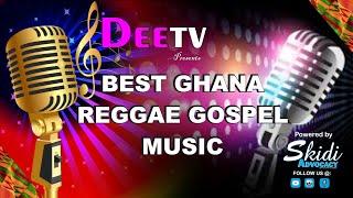 BEST GHANA REGGAE GOSPEL MUSIC MIX 2021