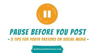 Pause Before You Post: 3 Tips for Youth Pastors on Social Media