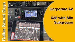 Corporate AV... X32 with Microphone Subgroups