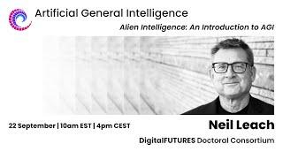 AGI Series 2024 - Neil Leach - Alien Intelligence: An Introduction to AGI