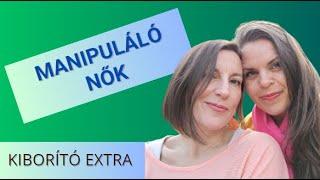 Manipuláló nők - Adri és Ági #kiborítóextra