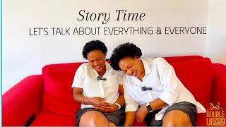 Storytime | Let’s talk about everything and everyone