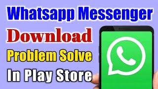 Whatsapp Messenger Play Store Not Download Problem Solve | Install | Pending | Error