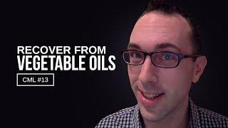 How to Safely Recover From Vegetable Oils | Chris Masterjohn Lite