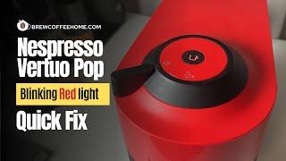 Nespresso Vertuo Pop Blinking Red Light Twice and Won't Brew - Quick Fix