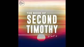 2024-09-22 The Book Of Second Timothy - Part 2 (Murray Carver)