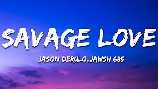 Jason Derulo - SAVAGE LOVE (Lyrics) Prod. Jawsh 685