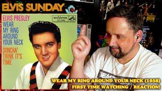 ELVIS SUNDAY! WEAR MY RING AROUND YOUR NECK (1958) - FIRST TIME REACTION!