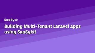 Build Multi-tenant Laravel apps using SaaSykit Tenancy