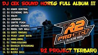 DJ CEK SOUND HOREG GLERR FULL ALBUM TERBARU 2024 - R2 PROJECT FULL ALBUM TERBARU - KAWIN KONTRAK