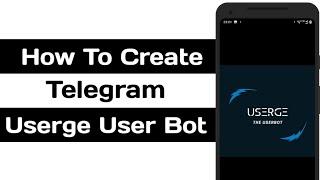 How To Create Telegram Userge User Bot