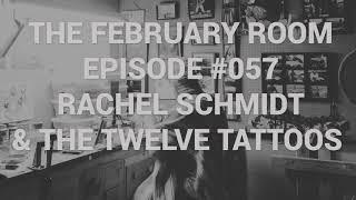 Episode 57 Rachel Schmidt & The Twelve Tattoos