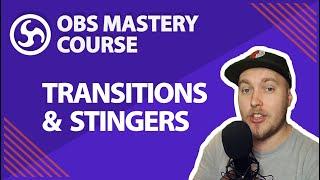 17. Scene Transitions & Stingers - OBS Studio Mastery Course (Beginner to Pro)