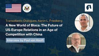 Transatlantic Dialogues: Aaron L. Friedberg on China, revisionist powers and US competition