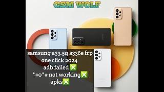 Samsung a33 5g a336e u7 frp 2024 adb enable fail done Gsm Wolf